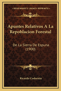 Apuntes Relativos A La Repoblacion Forestal