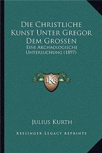 Christliche Kunst Unter Gregor Dem Grossen