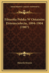 Filozofia Polska W Ostatnim Dziesiecioleciu, 1894-1904 (1907)