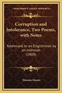 Corruption and Intolerance, Two Poems, with Notes