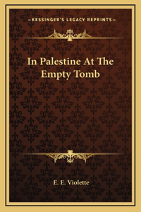 In Palestine At The Empty Tomb