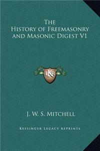The History of Freemasonry and Masonic Digest V1