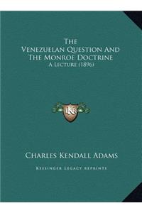 The Venezuelan Question And The Monroe Doctrine
