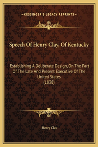 Speech Of Henry Clay, Of Kentucky