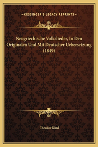 Neugriechische Volkslieder, In Den Originalen Und Mit Deutscher Uebersetzung (1849)
