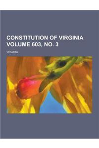 Constitution of Virginia Volume 603, No. 3