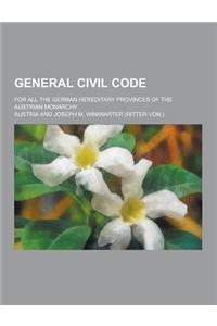 General Civil Code; For All the German Hereditary Provinces of the Austrian Monarchy