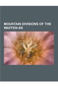 Mountain Divisions of the Waffen-SS: 13th Waffen Mountain Division of the SS Handschar (1st Croatian), 21st Waffen Mountain Division of the SS Skander