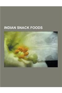 Indian Snack Foods: Aam Papad, Aloo Chaat, Aloo Tikki, Bhajji, Bhelpuri, Bikaneri Bhujia, Bombay Mix, Boondi, Chakodi, Chotpoti, Churmuri,