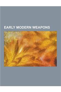 Early Modern Weapons: Early Firearms, Muskets, Arquebus, Flintlock, Muzzleloader, Huolongjing, Antique Gun, Brown Bess, Wheellock, Charlevil