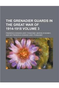 The Grenadier Guards in the Great War of 1914-1918 Volume 3