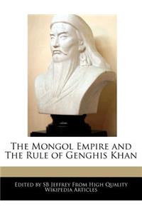 The Mongol Empire and the Rule of Genghis Khan
