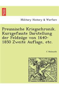 Preussische Kriegschronik. Kurzgefasste Darstellung der Feldzüge von 1640-1850 Zweite Auflage, etc.