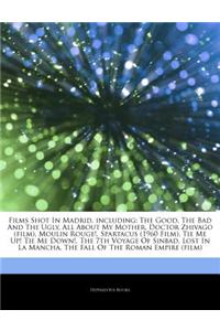 Articles on Films Shot in Madrid, Including: The Good, the Bad and the Ugly, All about My Mother, Doctor Zhivago (Film), Moulin Rouge!, Spartacus (196