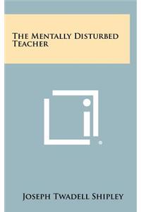 The Mentally Disturbed Teacher