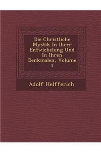 Die Christliche Mystik in Ihrer Entwickelung Und in Ihren Denkmalen, Volume 1