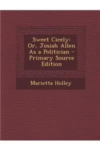 Sweet Cicely: Or, Josiah Allen as a Politician