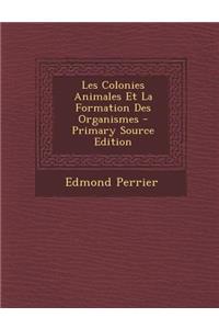 Les Colonies Animales Et La Formation Des Organismes