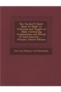 The Teacher's Hand-Book of Slojd