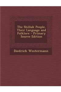 The Shilluk People, Their Language and Folklore