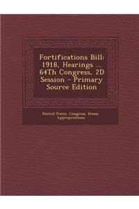 Fortifications Bill: 1918, Hearings ... 64th Congress, 2D Session