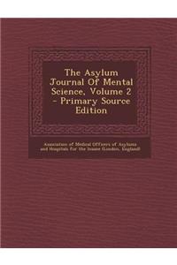 The Asylum Journal of Mental Science, Volume 2