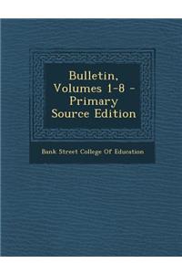 Bulletin, Volumes 1-8