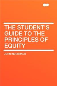 The Student's Guide to the Principles of Equity