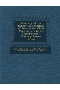 Summary of the Report on Condition of Woman and Child Wage Earners in the United States