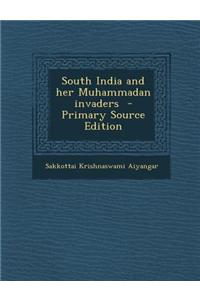 South India and Her Muhammadan Invaders - Primary Source Edition