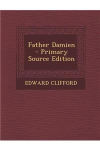 Father Damien - Primary Source Edition