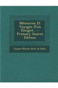Memoires Et Voyages D'Un Emigre... - Primary Source Edition