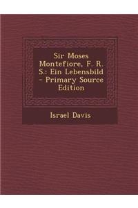 Sir Moses Montefiore, F. R. S.: Ein Lebensbild