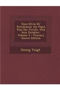 Enea Silvio de' Piccolomini ALS Papst Pius Der Zweite, Und Sein Zeitalter, Volume 3