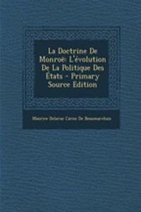 La Doctrine de Monroe: L'Evolution de La Politique Des Etats - Primary Source Edition