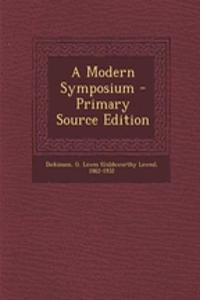 A Modern Symposium - Primary Source Edition