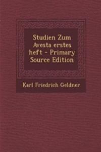 Studien Zum Avesta Erstes Heft - Primary Source Edition