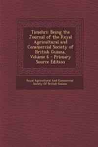 Timehri: Being the Journal of the Royal Agricultural and Commercial Society of British Guiana, Volume 6 - Primary Source Edition
