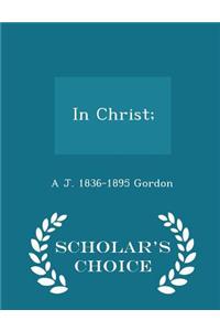 In Christ; - Scholar's Choice Edition