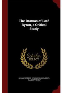 The Dramas of Lord Byron, a Critical Study