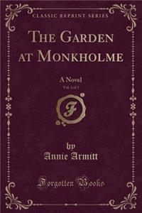 The Garden at Monkholme, Vol. 3 of 3