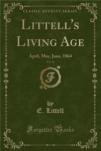 Littell's Living Age, Vol. 25: April, May, June, 1864 (Classic Reprint)