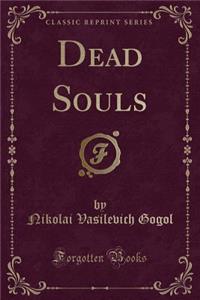 Dead Souls (Classic Reprint)
