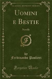 Uomini E Bestie: Novelle (Classic Reprint)