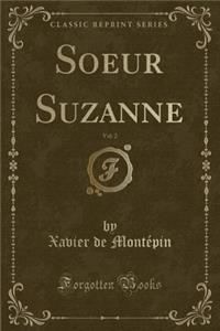 Soeur Suzanne, Vol. 2 (Classic Reprint)