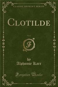 Clotilde, Vol. 2 (Classic Reprint)
