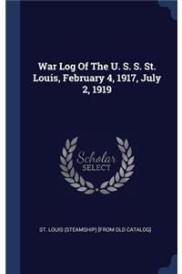 War Log Of The U. S. S. St. Louis, February 4, 1917, July 2, 1919