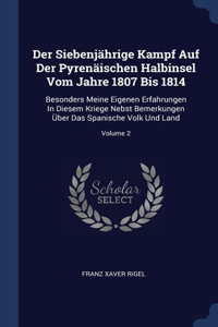 Der Siebenjährige Kampf Auf Der Pyrenäischen Halbinsel Vom Jahre 1807 Bis 1814