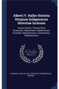 Alberti V. Haller Historia Stirpium Indigenarum Helvetiae Inchoata