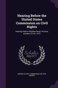 Hearing Before the United States Commission on Civil Rights